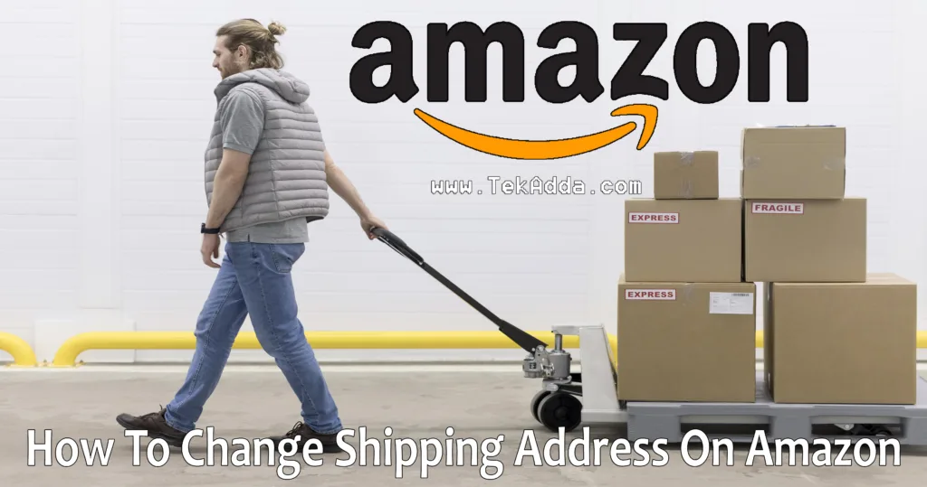 How To Change Shipping Address On Amazon